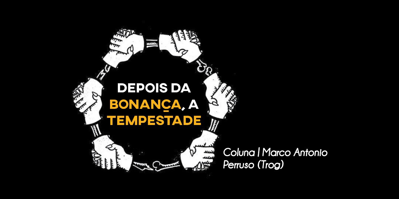 Depois da bonança, a tempestade