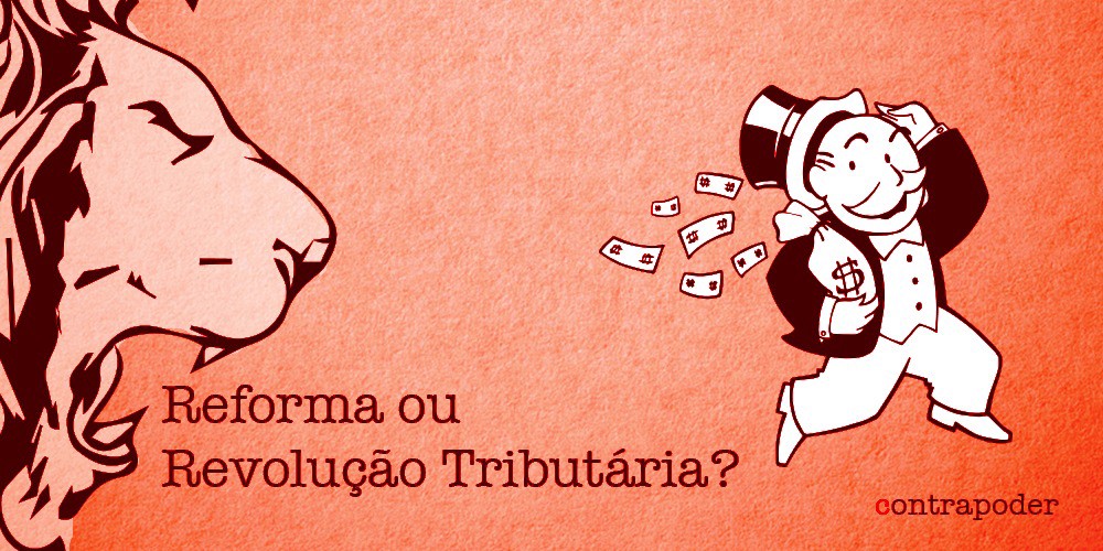 Reforma ou Revolução Tributária?